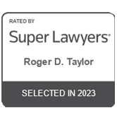 Rated By Super Lawyers | Roger D. Taylor | Selected In 2023